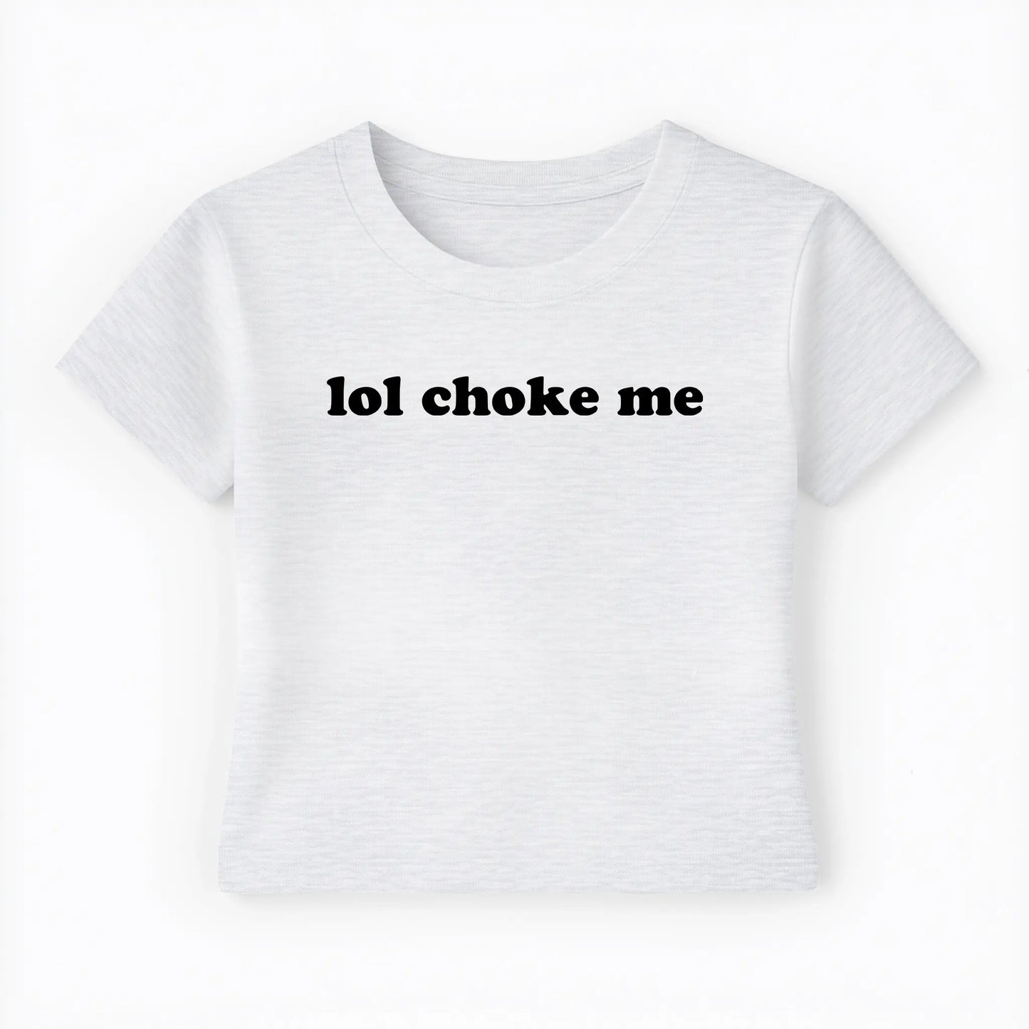 lol choke me Baby Tee - Lolita Sinz