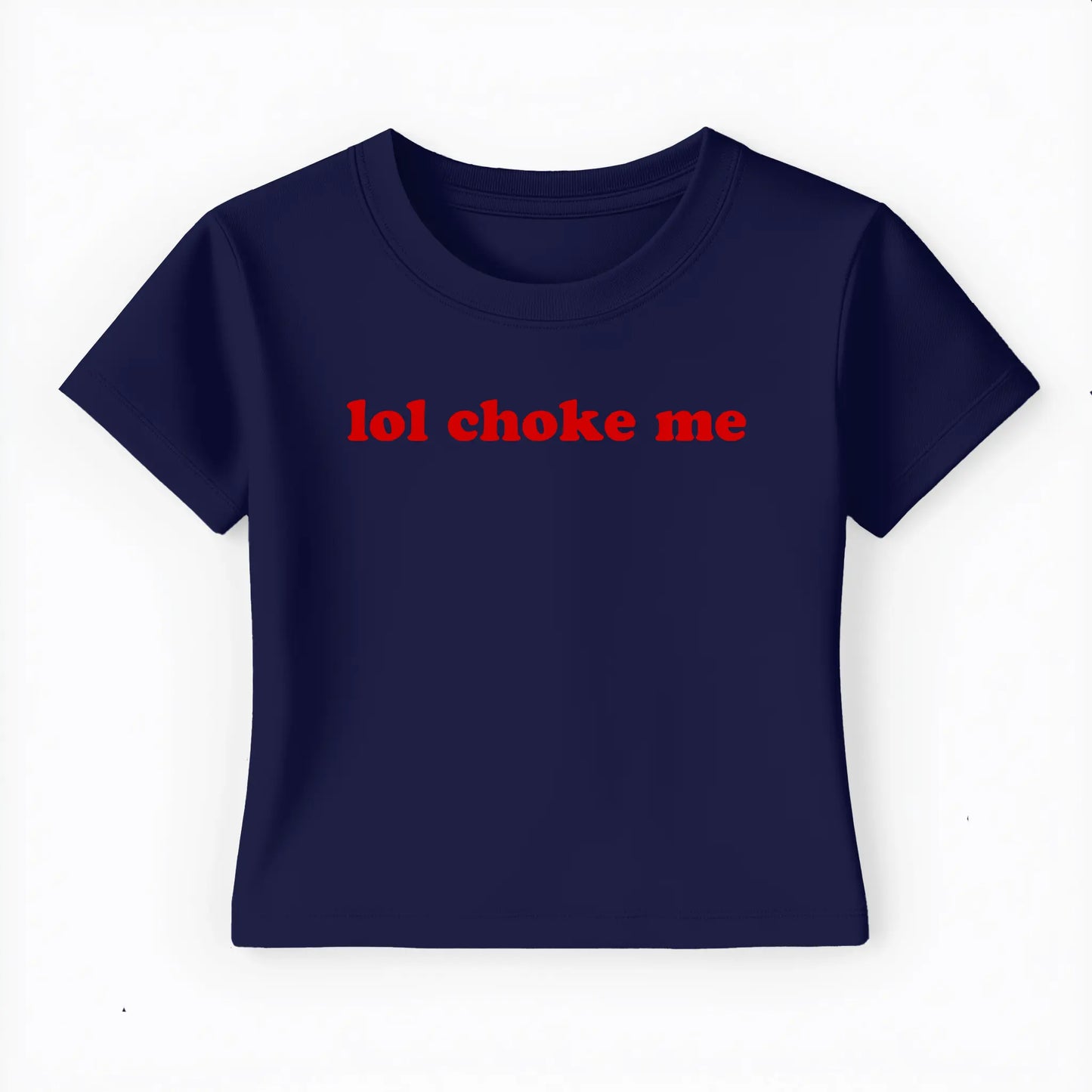 lol choke me Baby Tee - Lolita Sinz