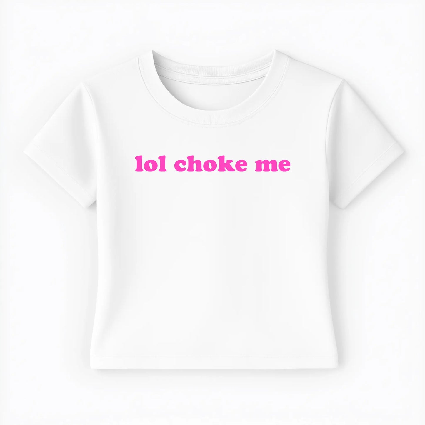 lol choke me Baby Tee - Lolita Sinz