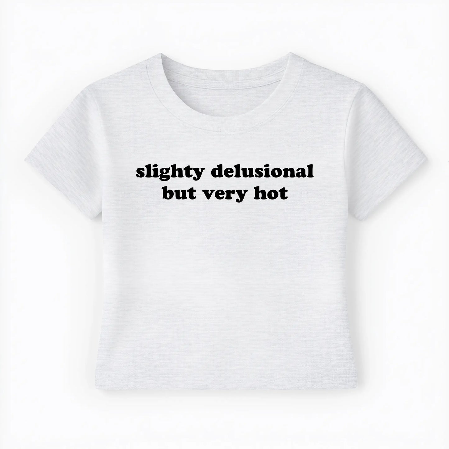 slightly delusional but very hot Baby Tee - Lolita Sinz