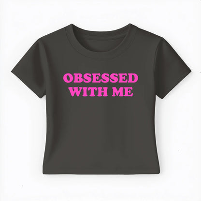 obsessed with me Baby Tee - Lolita Sinz