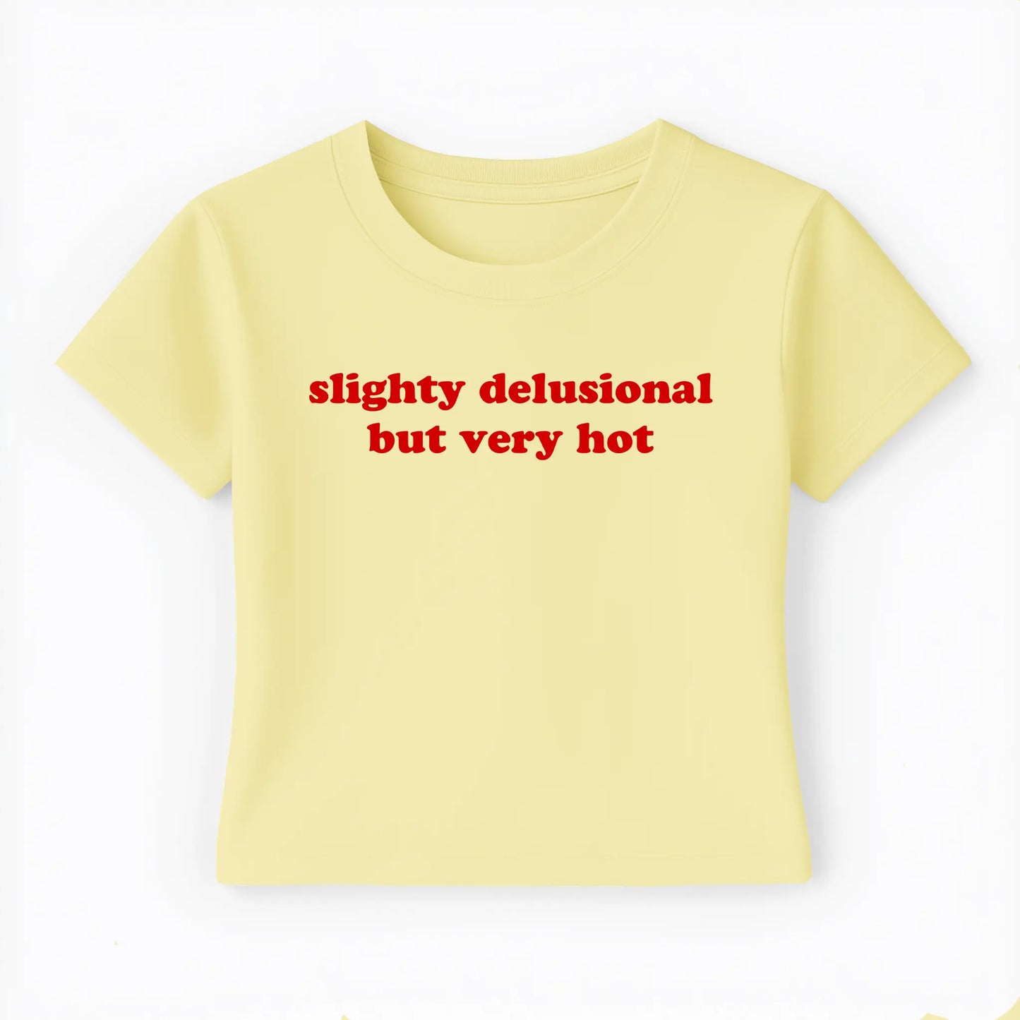 slightly delusional but very hot Baby Tee - Lolita Sinz