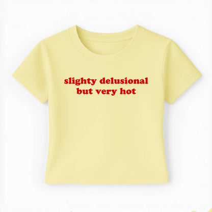 slightly delusional but very hot Baby Tee - Lolita Sinz