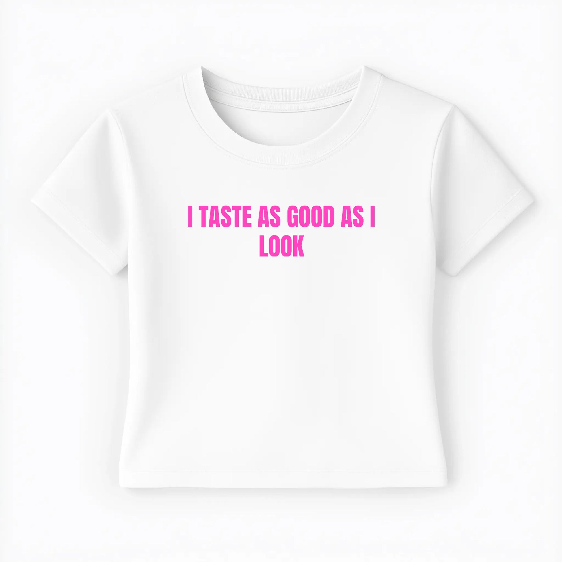 I taste as good as I look Baby Tee - Lolita Sinz