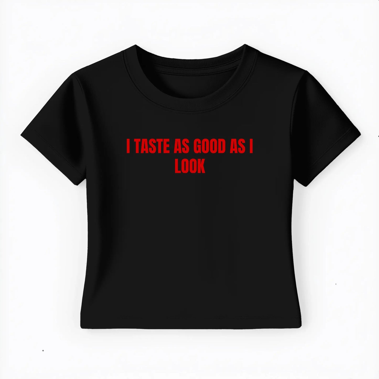 I taste as good as I look Baby Tee - Lolita Sinz