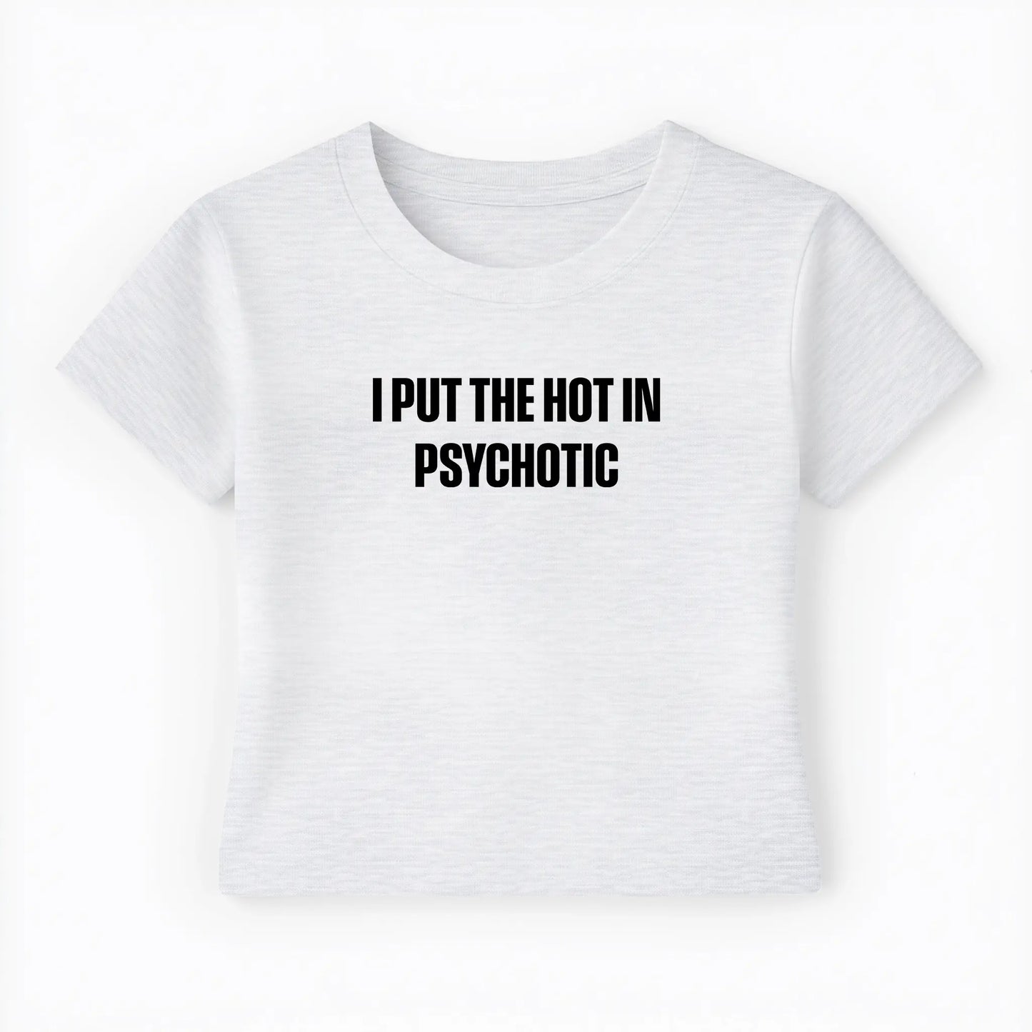 I put the hot in psychotic Baby Tee - Lolita Sinz