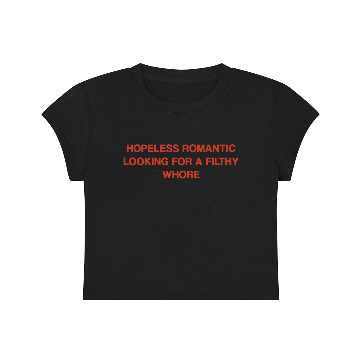 Hopeless Romantic Looking For A Filthy Whore Cropped T-Shirt