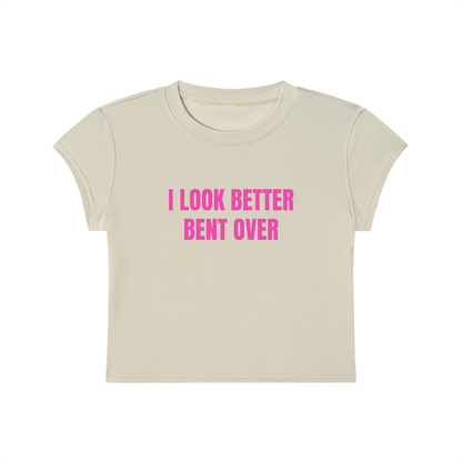 I Look Better Bent Over Cropped T-Shirt