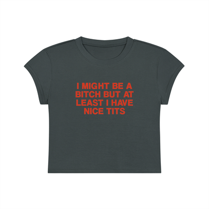 I Might Be A Bitch But At Least I'm Good At Something Cropped T-Shirt