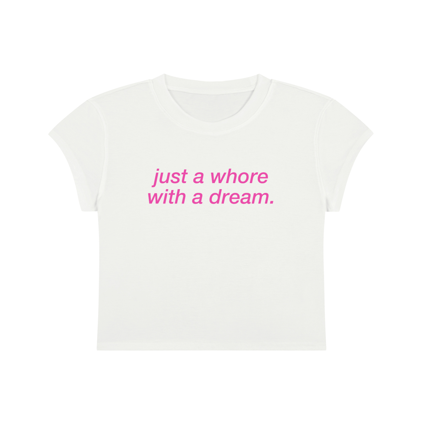 Just A Whore With A Dream Cropped T-Shirt