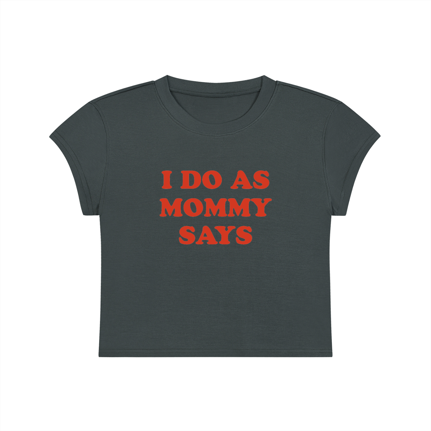 I Do As Mommy Says Cropped T-Shirt