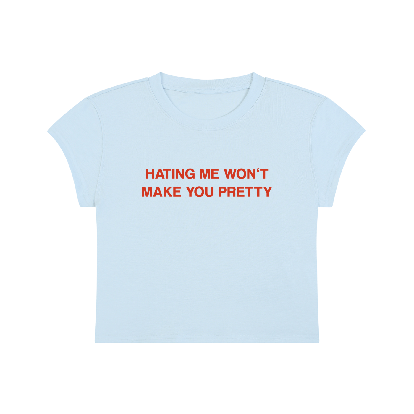 Hating Me Won't Make You Pretty Cropped T-Shirt