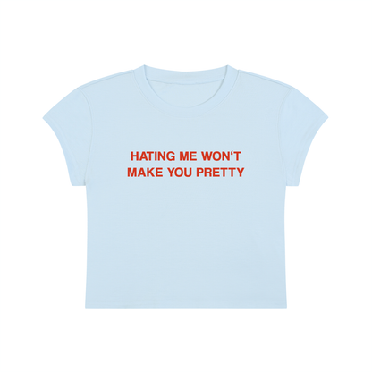 Hating Me Won't Make You Pretty Cropped T-Shirt