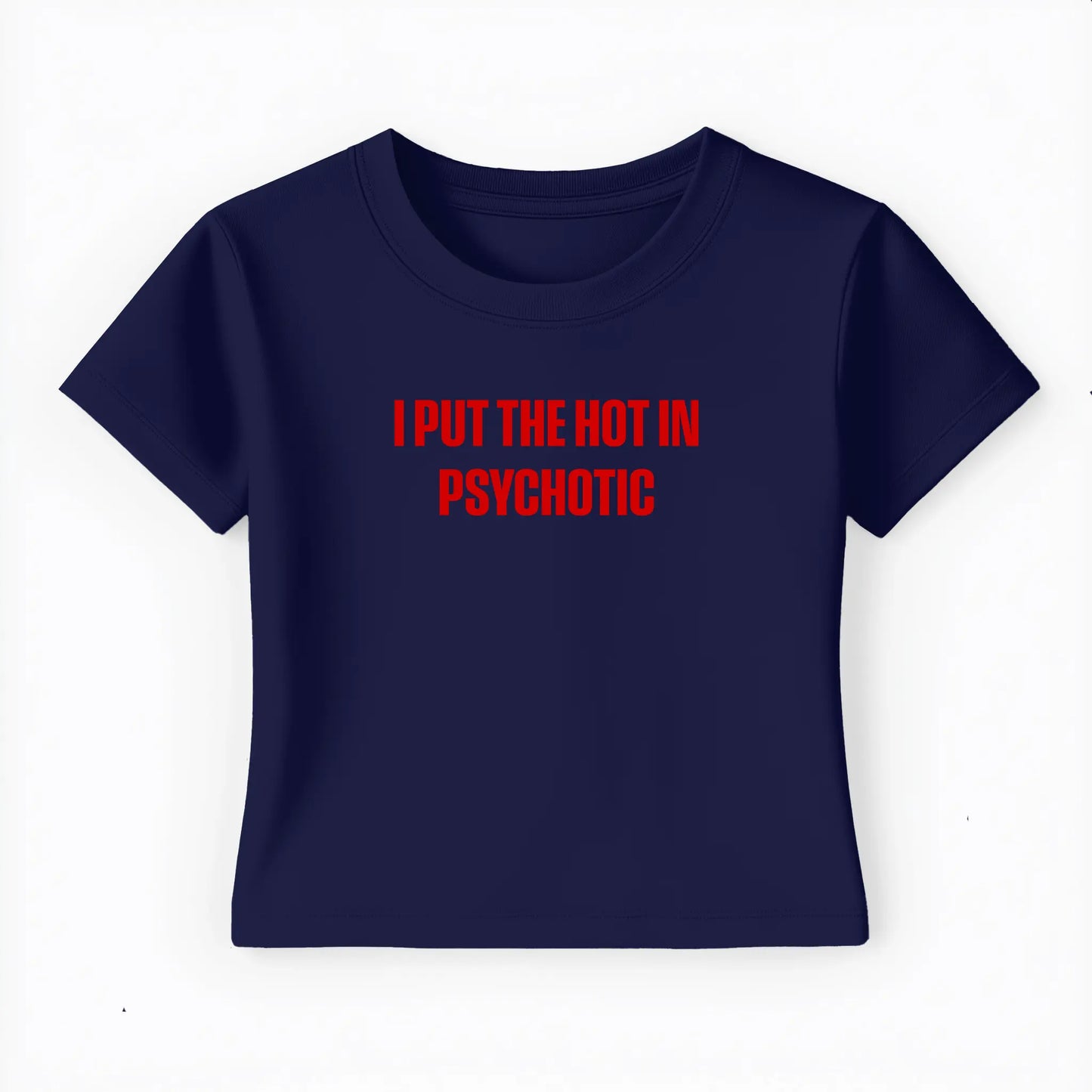 I put the hot in psychotic Baby Tee - Lolita Sinz