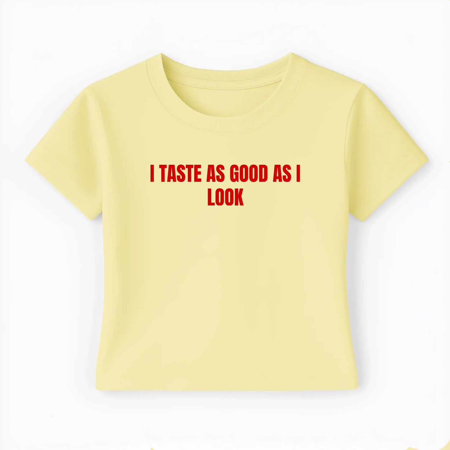I taste as good as I look Baby Tee - Lolita Sinz