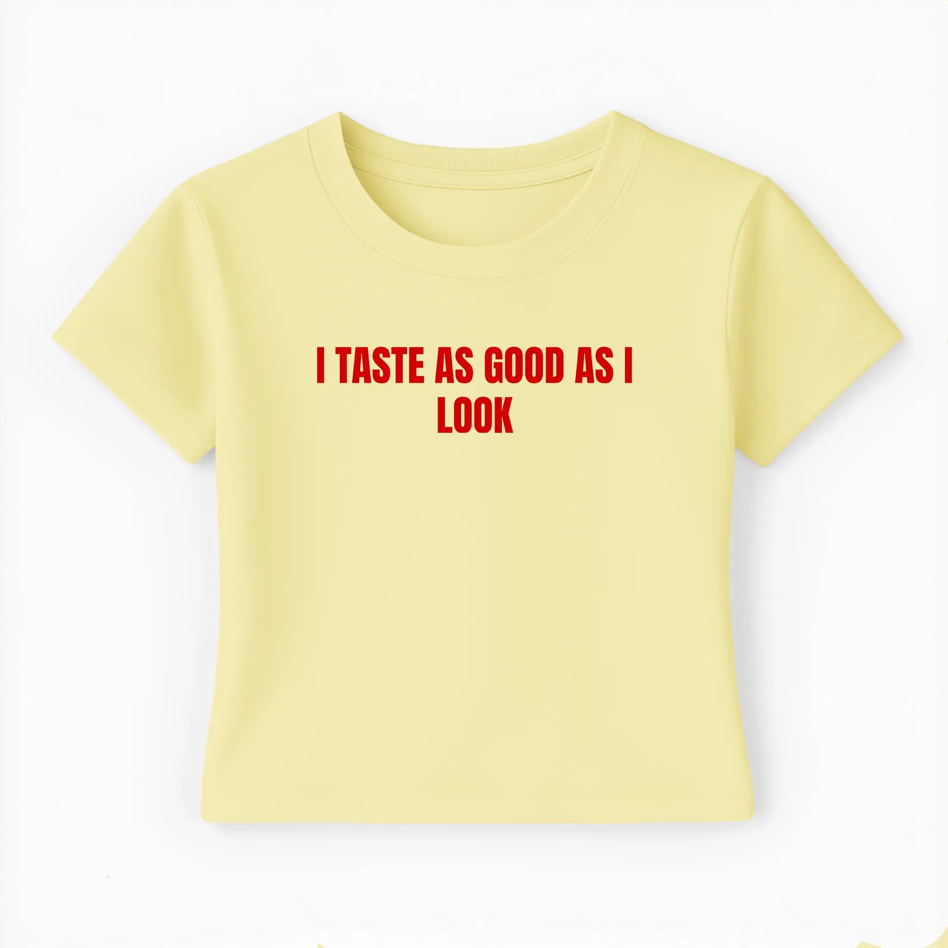I taste as good as I look Baby Tee - Lolita Sinz