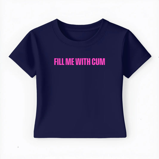 fill me with cum Baby Tee - Lolita Sinz