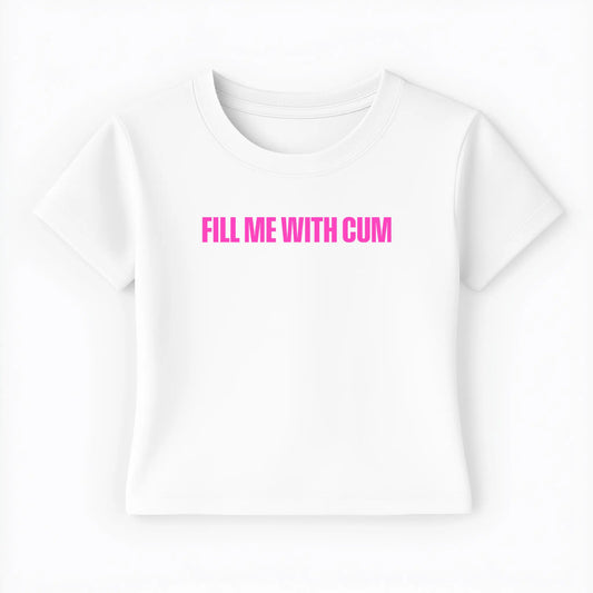 fill me with cum Baby Tee - Lolita Sinz