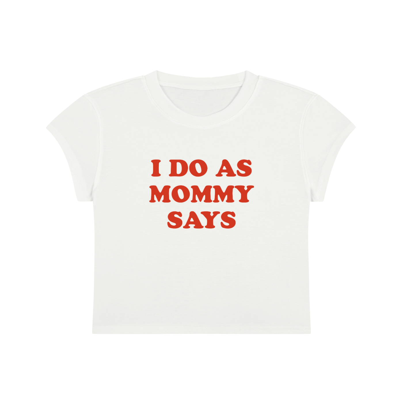 I Do As Mommy Says Cropped T-Shirt