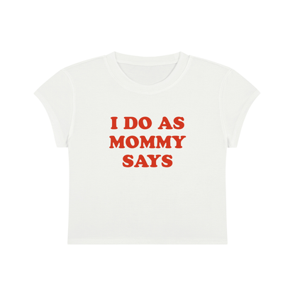 I Do As Mommy Says Cropped T-Shirt