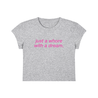 Just A Whore With A Dream Cropped T-Shirt