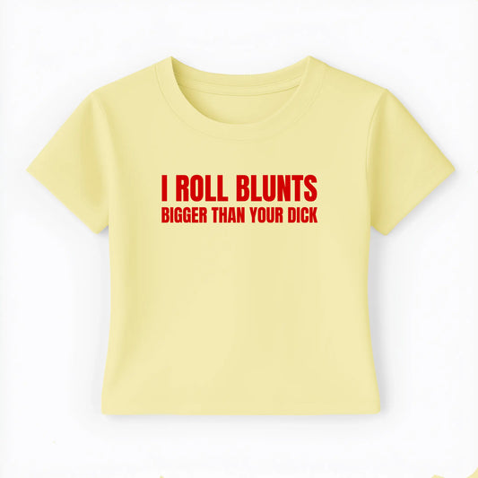I roll blunts bigger than your dick Baby Tee Lolita Sinz Mein Shop