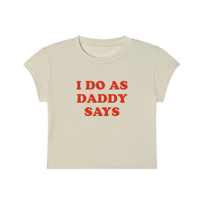 I Do As Daddy Says Cropped T-Shirt