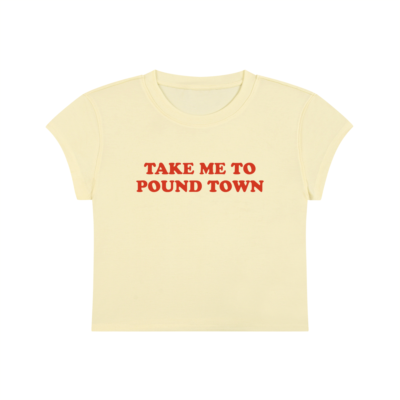 Take Me To Pound Town Cropped T-Shirt