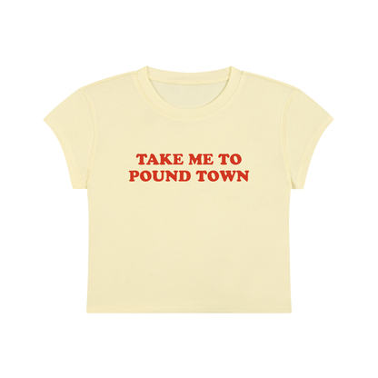 Take Me To Pound Town Cropped T-Shirt