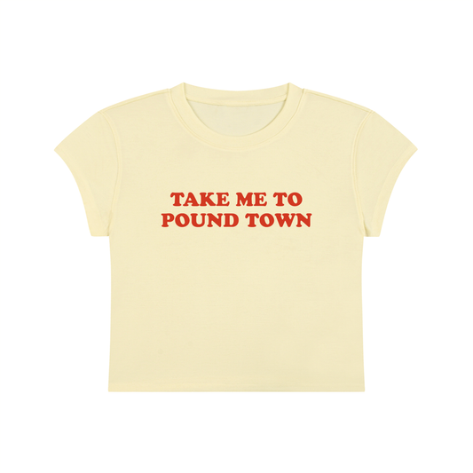 Take Me To Pound Town Cropped T-Shirt