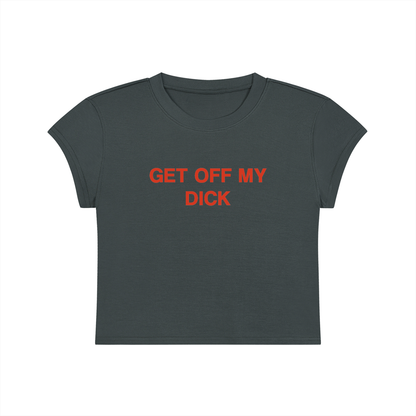 Get Off My Dick Cropped T-Shirt
