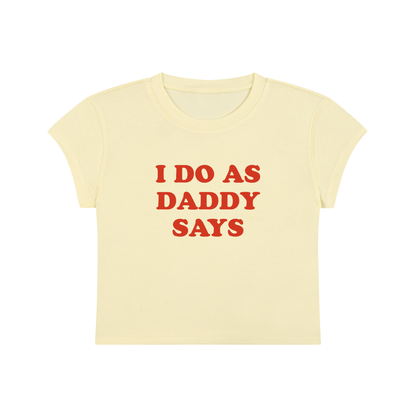 I Do As Daddy Says Cropped T-Shirt