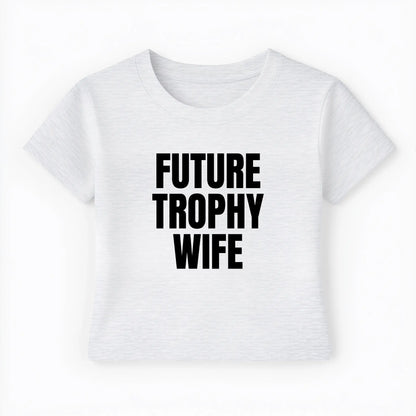 future trophy wife Baby Tee - Lolita Sinz