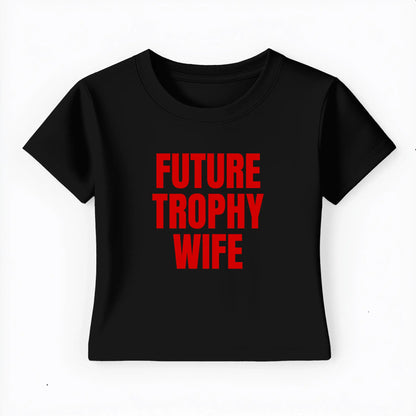 future trophy wife Baby Tee - Lolita Sinz
