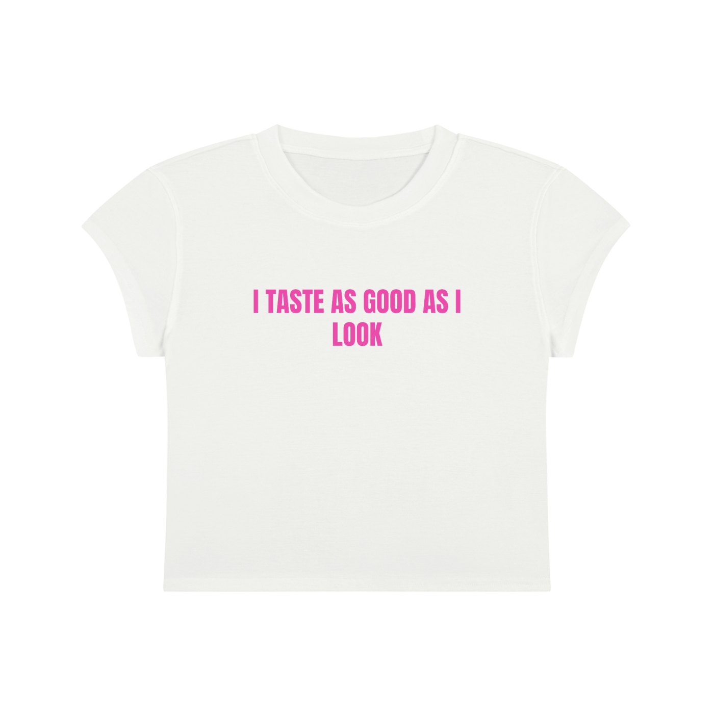 I Taste As Good As I Look Cropped T-Shirt