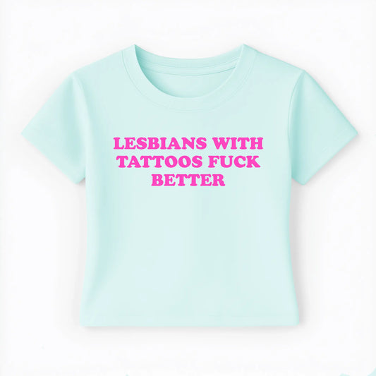 lesbians with tattoos fuck better Baby Tee Lolita Sinz Mein Shop