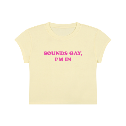 Sounds Gay I'm In Cropped T-Shirt