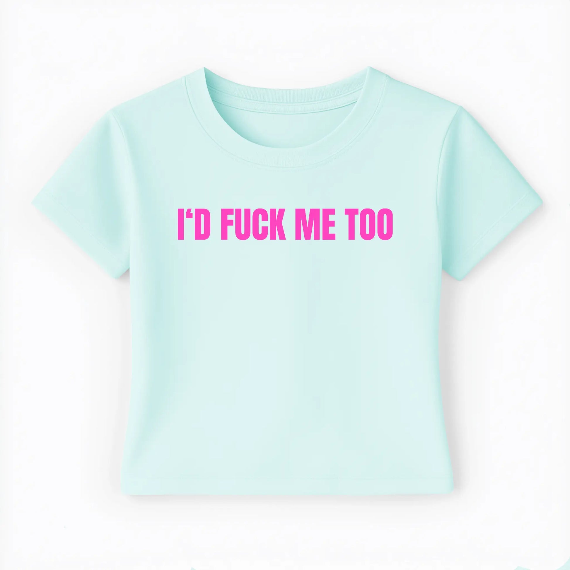 I'd fuck me too Baby Tee - Lolita Sinz