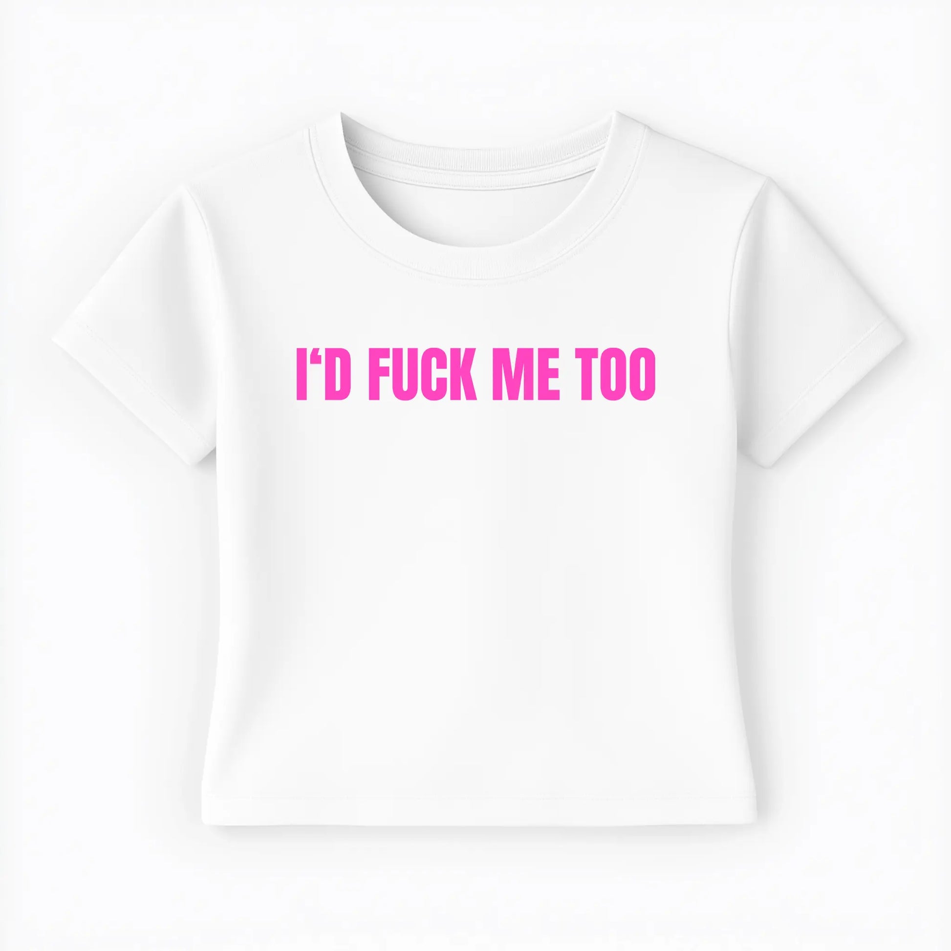 I'd fuck me too Baby Tee - Lolita Sinz