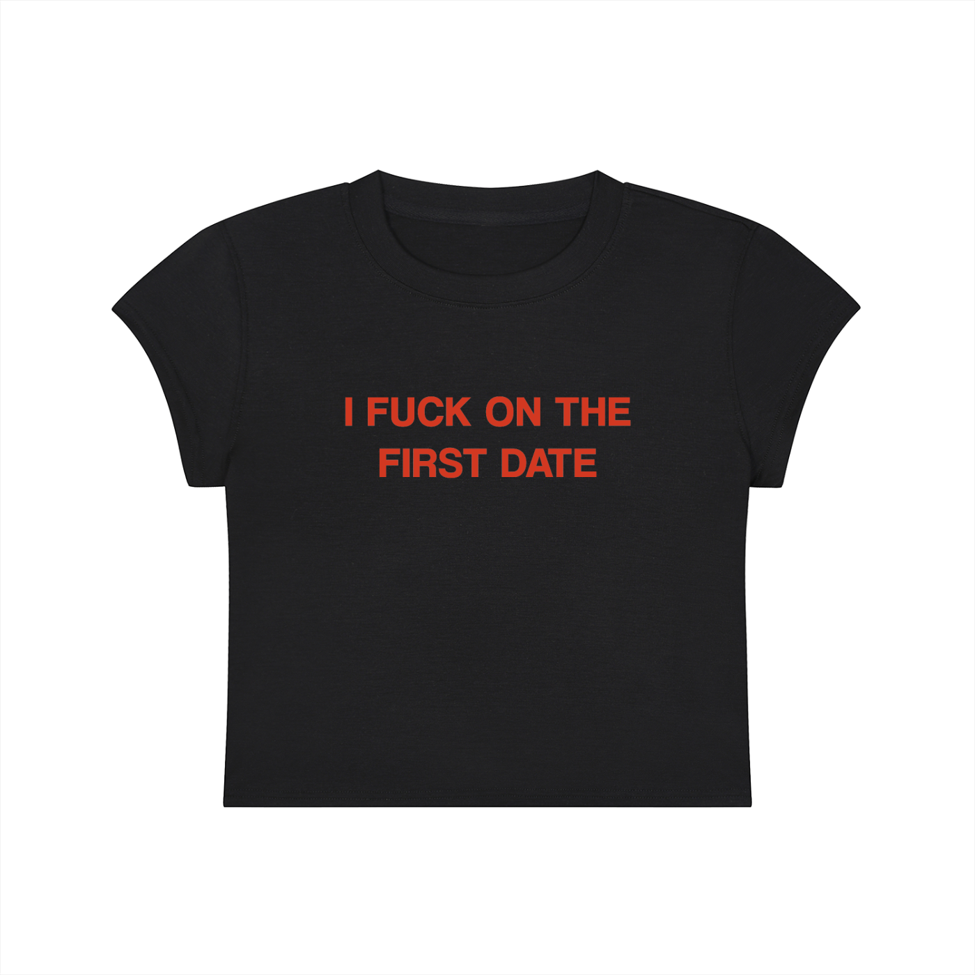 I Fuck On The First Date Cropped T-Shirt