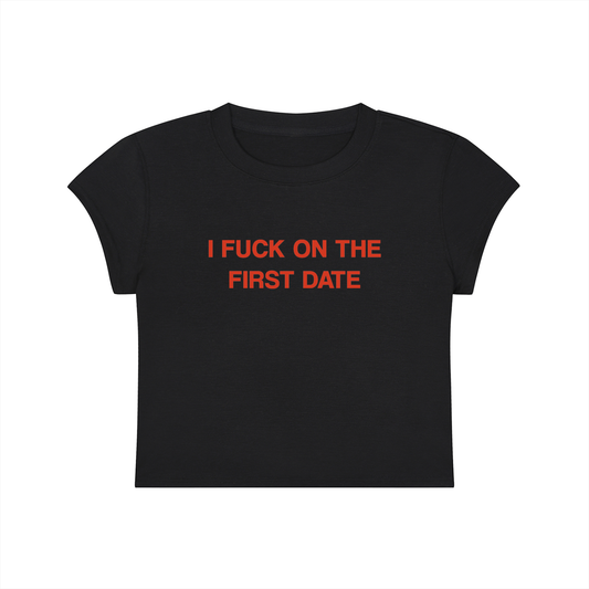 I Fuck On The First Date Cropped T-Shirt