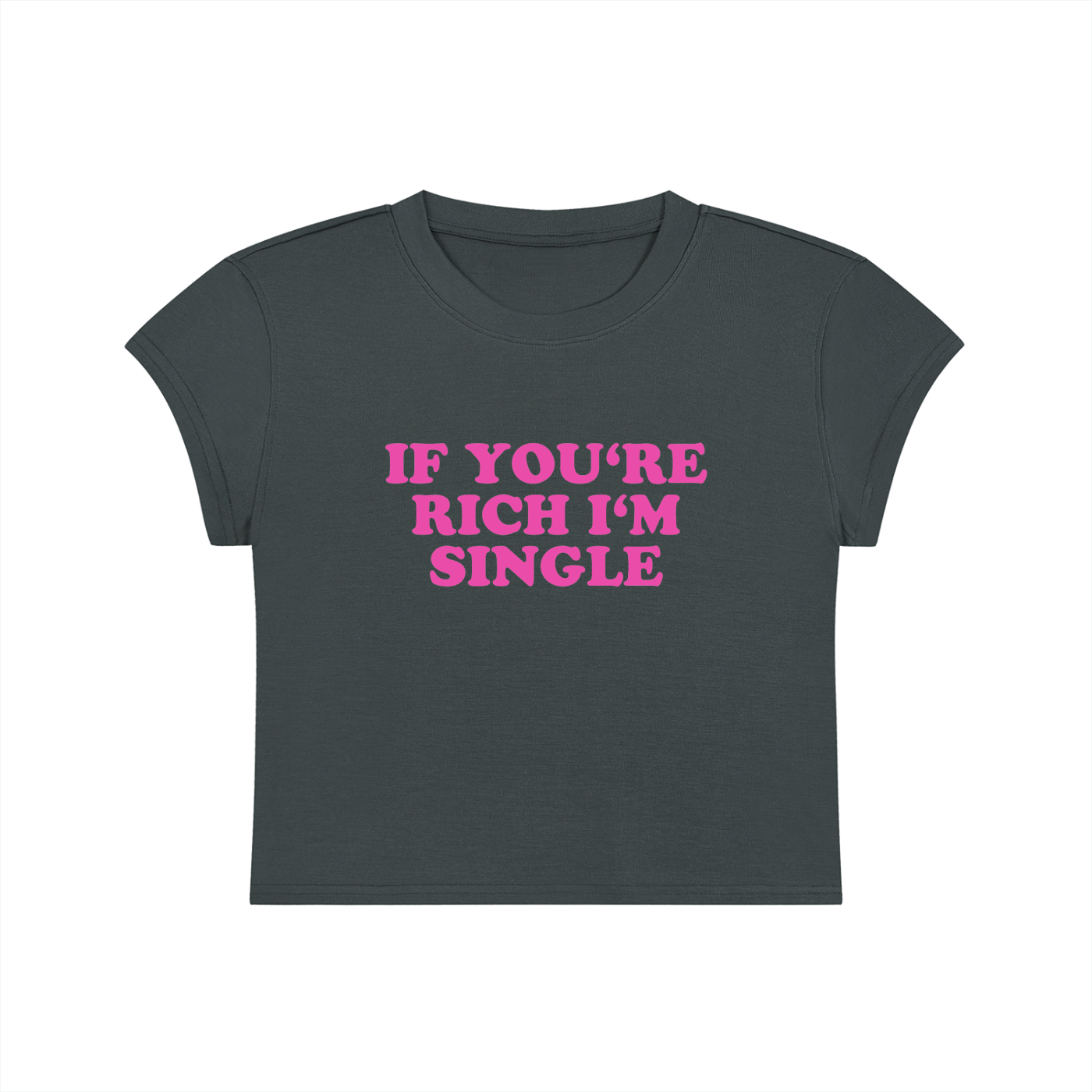 If You're Rich I'm Single Cropped T-Shirt