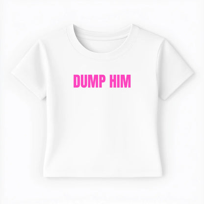 dump him Baby Tee - Lolita Sinz