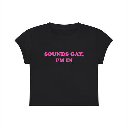 Sounds Gay I'm In Cropped T-Shirt