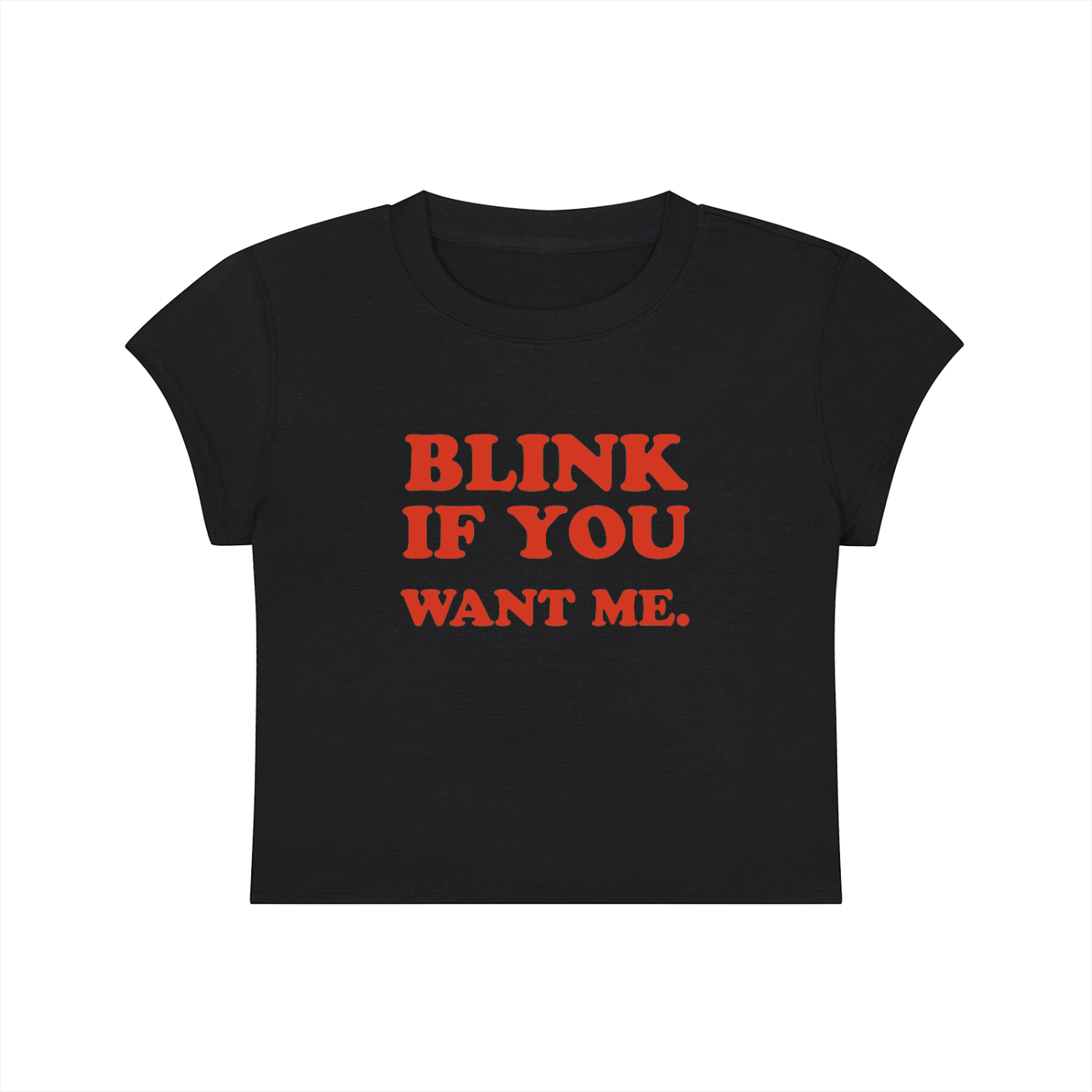 Blink If You Want Me Cropped T-Shirt
