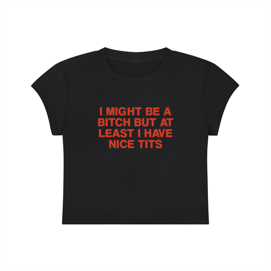 I Might Be A Bitch But At Least I'm Good At Something Cropped T-Shirt