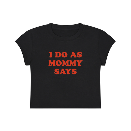 I Do As Mommy Says Cropped T-Shirt