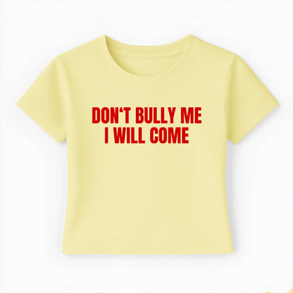 don't bully me I will come Baby Tee - Lolita Sinz