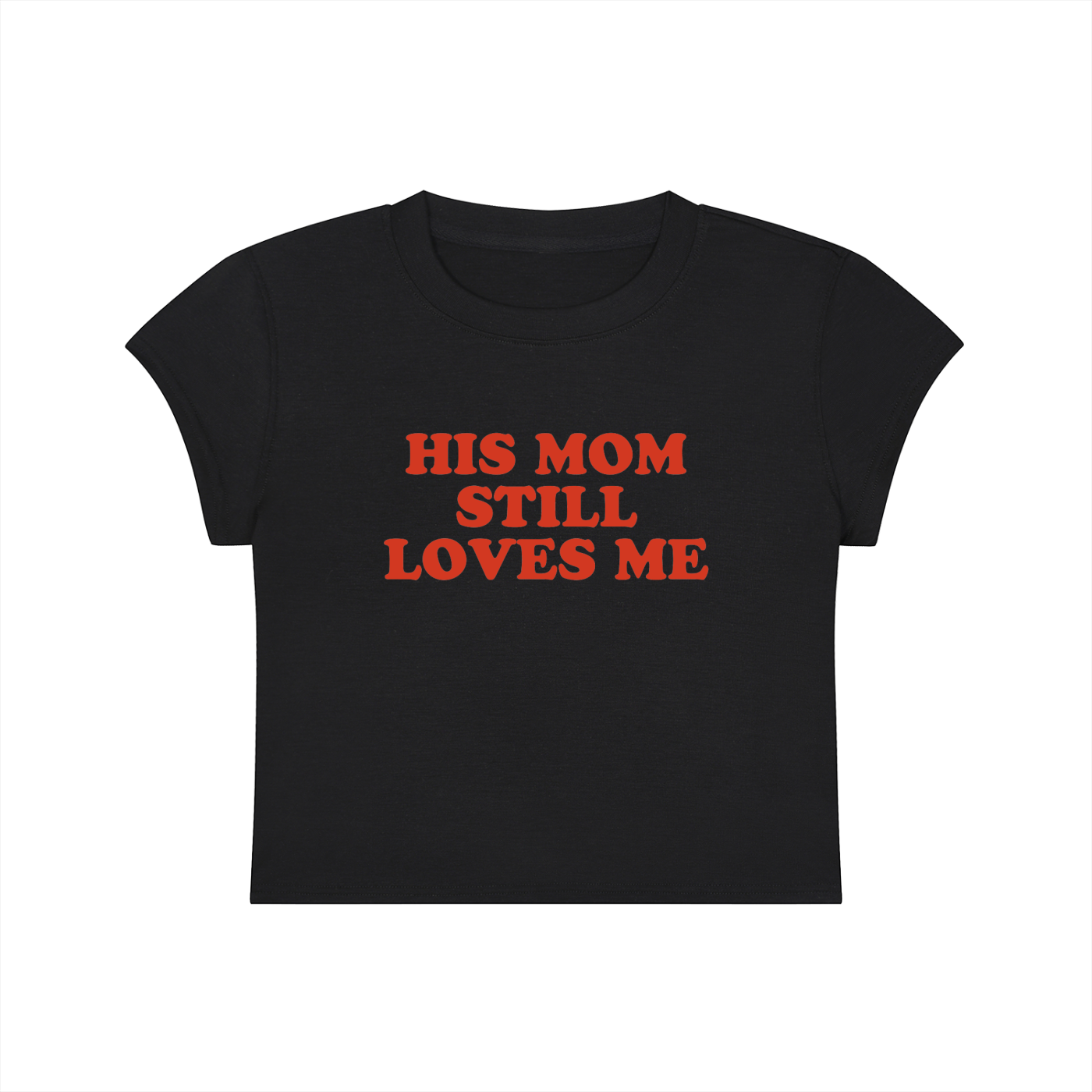 His Mom Still Loves Me Cropped T-Shirt
