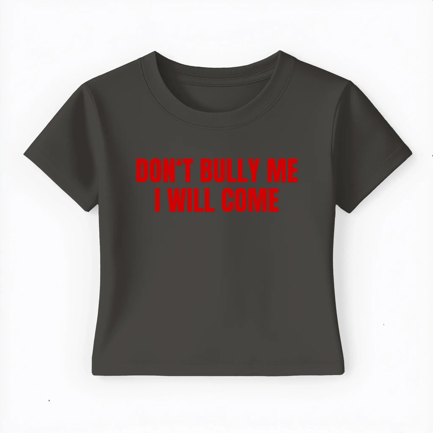 don't bully me I will come Baby Tee - Lolita Sinz